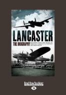 Lancaster: The Biography (Large Print 16pt) di Tony Iveson edito da READHOWYOUWANT