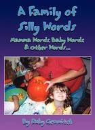 A Family of Silly Words: Mamma Words, Baby Words, & Other Words... di Ruby Gemwitch edito da America Star Books