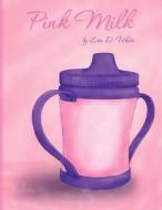 Pink Milk di Lisa D. White edito da Createspace