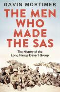 The Men Who Made the SAS di Gavin Mortimer edito da Little, Brown Book Group