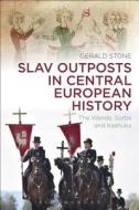 Slav Outposts in Central European History di Gerald (University of Oxford Stone edito da Bloomsbury Publishing PLC