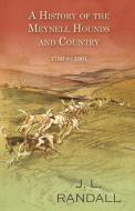 A History of the Meynell Hounds and Country - 1780 to 1901 di J. L. Randall edito da Read Books