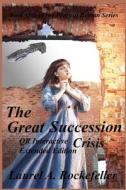 The Great Succession Crisis Qr Interactive Extended Edition di Laurel A. Rockefeller edito da Createspace