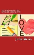Die (Online) Dating Manner-Checkliste: Wie Sie Den Perfekten Mann Finden di Julia Weiss edito da Createspace
