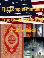 The Complete Infidel's True Guide to the Real Koran by Faisal di MR Faisal Fahim edito da Createspace
