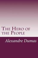 The Hero of the People di Alexandre Dumas edito da Createspace