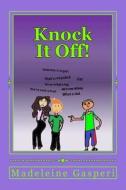 Knock It Off!: Anti-Bullying: The Young Adult Picture Book di Madeleine Gasperi edito da Createspace