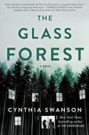 The Glass Forest di Cynthia Swanson edito da TOUCHSTONE PR