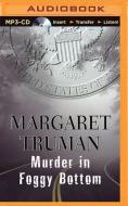 Murder in Foggy Bottom di Margaret Truman edito da Brilliance Audio