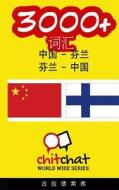 3000+ Chinese - Finnish Finnish - Chinese Vocabulary di Gilad Soffer edito da Createspace