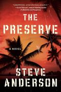 The Preserve di Steve Anderson edito da SKYHORSE PUB