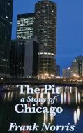 The Pit: A Story of Chicago di Frank Norris edito da WILDER PUBN