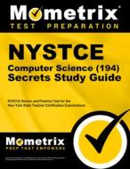 NYSTCE Computer Science (194) Secrets Study Guide: NYSTCE Review and Practice Test for the New York State Teacher Certification Examinations edito da MOMETRIX MEDIA LLC