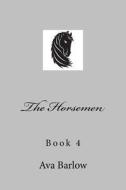The Horsemen: Book 4 di Ava Barlow edito da Createspace