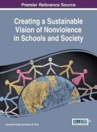 Creating a Sustainable Vision of Nonviolence in Schools and Society edito da Information Science Reference