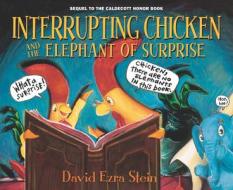 Interrupting Chicken and the Elephant of Surprise di David Ezra Stein edito da CANDLEWICK BOOKS