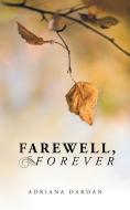 Farewell, Forever di Adriana Dardan edito da AuthorHouse
