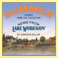 News from Lake Wobegon: Summer di Garrison Keillor edito da HighBridge Audio