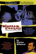 The Woman Chaser di Charles Ray Willeford edito da THUNDERS MOUTH PRESS