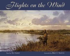 Flights on the Wind di Ed Gray edito da WILLOW CREEK PR
