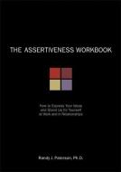 The Assertiveness Workbook di Randy J. Paterson edito da New Harbinger Publications