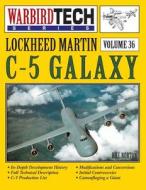 Lockheed Martin C-5 Galaxy - Warbirdtech Vol. 36 di Bill Norton edito da Specialty Press