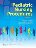 Pediatric Nursing Procedures di Vicky R. Bowden, Cindy Smith Greenberg edito da Lippincott Williams And Wilkins