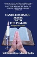 Candle Burning Magic with the Psalms: Abridged Travel Edition di William Alexander Oribello edito da LIGHTNING SOURCE INC