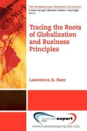 Tracing The Roots Of Globalization And Business Principles di Lawrence A. Beer edito da Business Expert Press