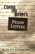 CORRIE TEN BOOMS PRISON LETTERS di CORRIE TEN BOOM edito da CLC PUBLICATIONS