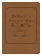 21 Oraciones Mas Efectivas de la Biblia di Dave Earley edito da Barbour Publishing