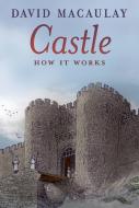 Castle: How It Works di David Macaulay, Sheila Keenan edito da SQUARE FISH