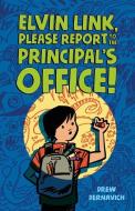 Elvin Link, Please Report to the Principal's Office! di Drew Dernavich edito da HENRY HOLT JUVENILE