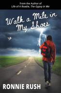 Walk a Mile in My Shoes di Ronnie Rush edito da Ronnie Iozzio