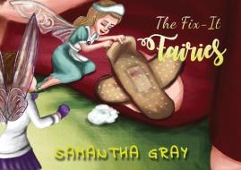 The Fix-It Fairies di Samantha Gray edito da AUSTIN MACAULEY