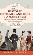 Historic Costumes and How to Make Them (Dover Fashion and Costumes) di Mary Fernald, Eileen Shenton edito da ALLEGRO ED