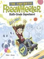 The Fantastic Freewheeler, Sixth-Grade Superhero!: A Graphic Novel di Molly Felder edito da STONE ARCH BOOKS