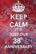 Keep Calm: It's Just Our 38th Anniversary di Thithiaannual edito da LIGHTNING SOURCE INC