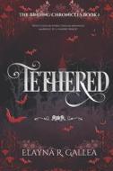 Tethered di Elayna R Gallea edito da Independently Published