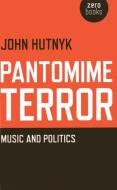 Pantomime Terror di John Hutnyk edito da John Hunt Publishing