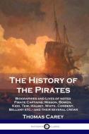 The History of the Pirates di Thomas Carey edito da Pantianos Classics