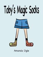 Toby's Magic Socks di Amanda Ogle edito da Xlibris US