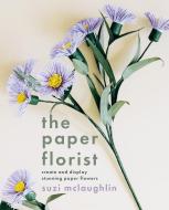 The Paper Florist di Suzi Mclaughlin edito da KYLE BOOKS