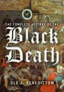 The Complete History of the Black Death di Ole J Benedictow edito da Boydell & Brewer