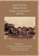 Report of the Indian Hemp Drugs Commission 1893-94 Volume 7 Evidence of Witnesses from Bombay, Sind, Berar, Ajmere, Coor edito da Hardinge Simpole