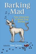Barking Mad di Tom Quinn edito da Quiller Publishing Ltd