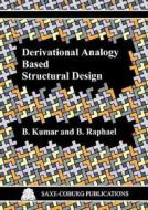 Derivational Analogy Based Structural Design di B. Kumar, B. Raphael edito da Saxe-Coburg Publications