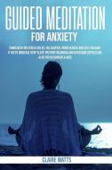 Guided Meditation For Anxiety di Watts Claire Watts edito da 20 Books Ltd