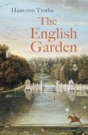 The English Garden di Hans von Trotha edito da Haus Publishing