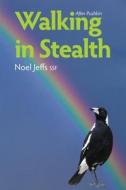 Walking in Stealth di Noel Jeffs (SSF) edito da MoshPit Publishing